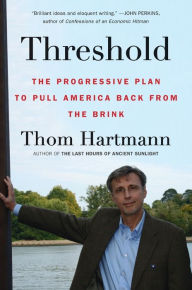 Title: Threshold: The Progressive Plan to Pull America Back from the Brink, Author: Thom Hartmann