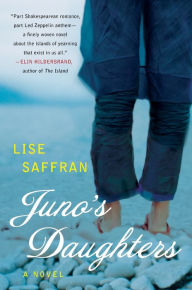 Title: Juno's Daughters: A Novel, Author: Lise Saffran