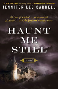 Title: Haunt Me Still: A Novel, Author: Jennifer Lee Carrell
