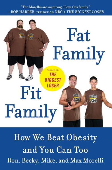 Fat Family/Fit Family: How We Beat Obesity and You Can Too