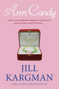 Title: Arm Candy: A Novel, Author: Jill Kargman