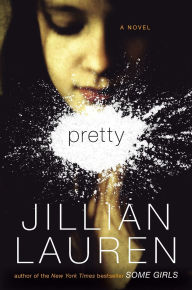 Title: Pretty: A Novel, Author: Jillian Lauren