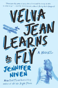 Title: Velva Jean Learns to Fly, Author: Jennifer Niven