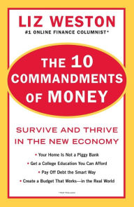 Title: The 10 Commandments of Money: Survive and Thrive in the New Economy, Author: Liz Weston