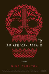 Title: An African Affair: A Novel, Author: Nina Darnton