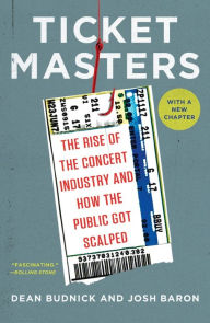 Title: Ticket Masters: The Rise of the Concert Industry and How the Public Got Scalped, Author: Dean Budnick