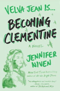 Title: Becoming Clementine: Book 3 in the Velva Jean series, Author: Jennifer Niven