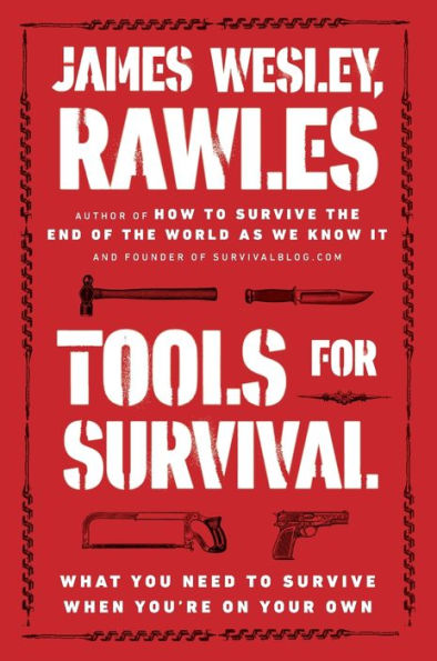 Tools for Survival: What You Need to Survive When You're on Your Own