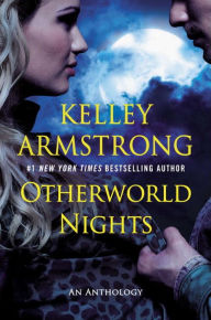 Title: Otherworld Nights (Women of the Otherworld Series), Author: Kelley Armstrong
