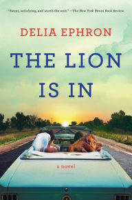 Title: The Lion Is In: A Novel, Author: Delia Ephron