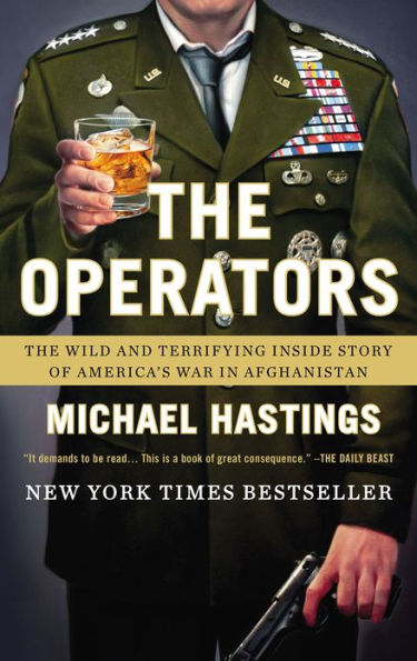 The Operators: The Wild and Terrifying Inside Story of America's War in Afghanistan