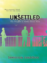 Title: UnSettled: The Prequel to Settle Down Now, Author: Leenna Naidoo