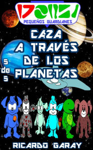 Serie Pequenos Guardianes - Caza a traves de los planetas