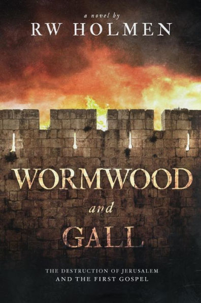 Wormwood and Gall: the Destruction of Jerusalem First Gospel