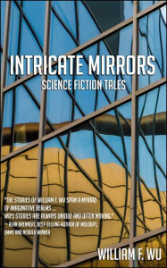 Title: Intricate Mirrors, Author: William F. Wu