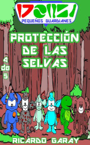 Title: Serie Pequenos Guardianes - Protección de las selvas, Author: Ricardo Garay