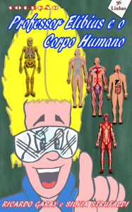 Title: Coleção Professor Elibius e o corpo humano, Author: Ricardo Garay