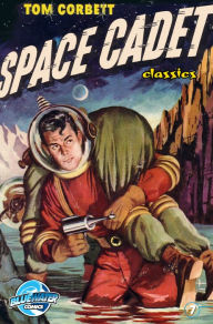 Title: Tom Corbett: Space Cadet: Classic Edition #7, Author: Paul S. Newman