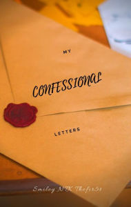 Title: My Confessional Letters, Author: Smiley NTK Thefir5t