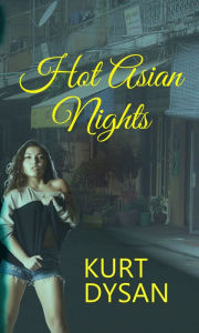 Title: Hot Asian Nights: The Complete Anthology, Author: Kurt Dysan