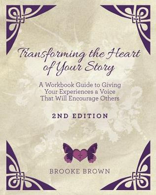 Transforming the Heart of YOUR Story- 2nd Edition