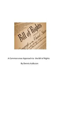 A Common Sense Approach to the Bill of Rights