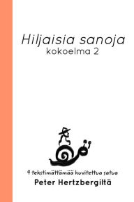 Title: Hiljaisia sanoja: Kokoelma 2, Author: Peter Hertzberg