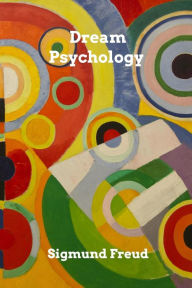 Title: Dream Psychology, Author: Sigmund Freud