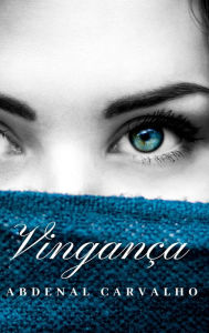 Title: Vinganï¿½a: Romance, Author: Abdenal Carvalho
