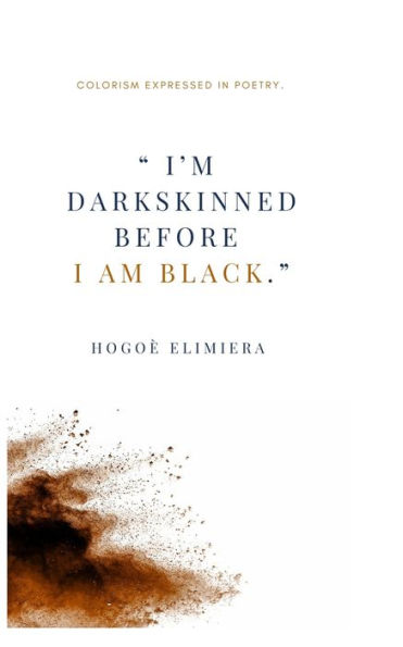 I'm dark-skinned before I am black."