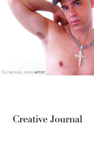 Title: Sir Michael Huhn Artist Creative Journal, Author: Michael Huhn