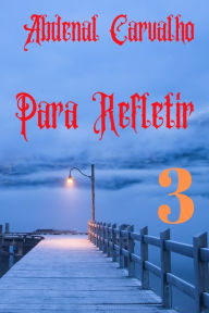 Title: Para Refletir_Volume III: Comentï¿½rio Bï¿½blico, Author: Abdenal Carvalho