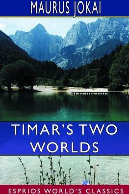 Timar's Two Worlds (Esprios Classics)