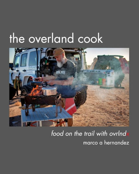 the Overland Cook: food on trail with ovrlndx