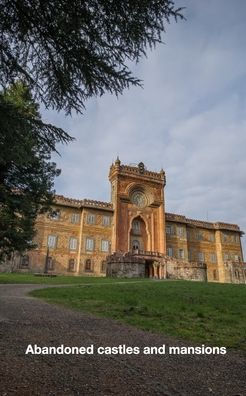 Abandoned castles and mansions