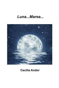 Title: Luna Marea: Poezii de autor amator, Author: Cecilia Andor