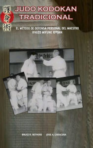 Title: Judo Kodokan Tradicional. EL mï¿½todo de defensa personal de Kyuzo Mifune 10ï¿½dan, Author: Bruce R Bethers