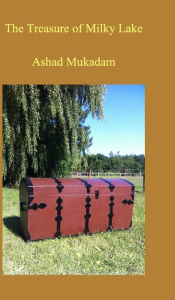 Title: The Treasure of Milky Lake, Author: Ashad Mukadam