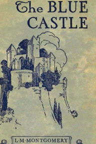 Title: The Blue Castle, Author: L. M. Montgomery