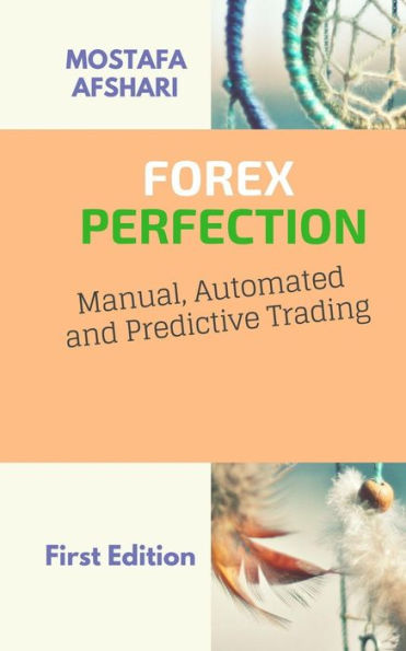 FOREX Perfection Manual Automated And Predictive Trading