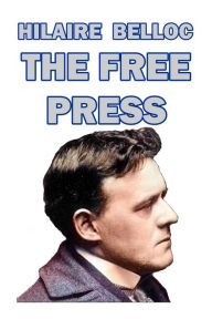 Title: The Free Press, Author: Hilaire Belloc