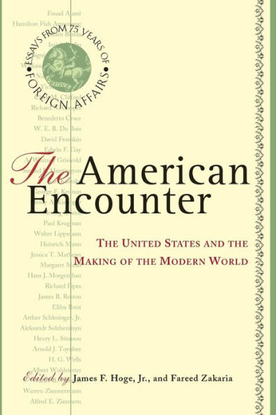 The American Encounter: The United States And The Making Of The Modern World: Essays From 75 Years Of Foreign Affairs / Edition 1
