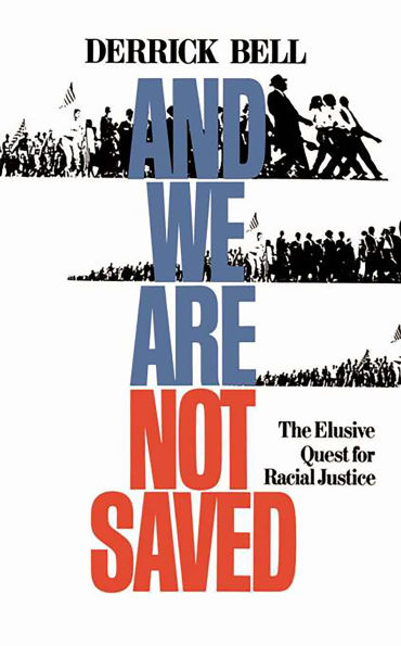 And We Are Not Saved: The Elusive Quest for Racial Justice