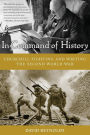 In Command of History: Churchill Fighting and Writing the Second World War