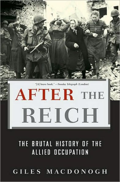 After the Reich: The Brutal History of the Allied Occupation
