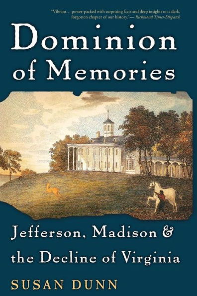 Dominion of Memories: Jefferson, Madison & the Decline of Virginia