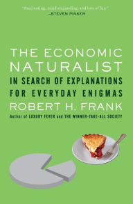 The Economic Naturalist: In Search of Explanations for Everyday Enigmas