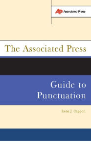Title: The Associated Press Guide To Punctuation, Author: Rene J. Cappon