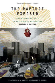 Title: The Rapture Exposed: The Message of Hope in the Book of Revelation, Author: Barbara R. Rossing
