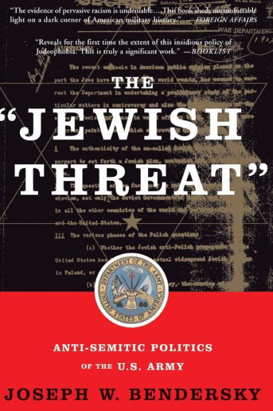 The Jewish Threat: Anti-semitic Politics Of The U.s. Army